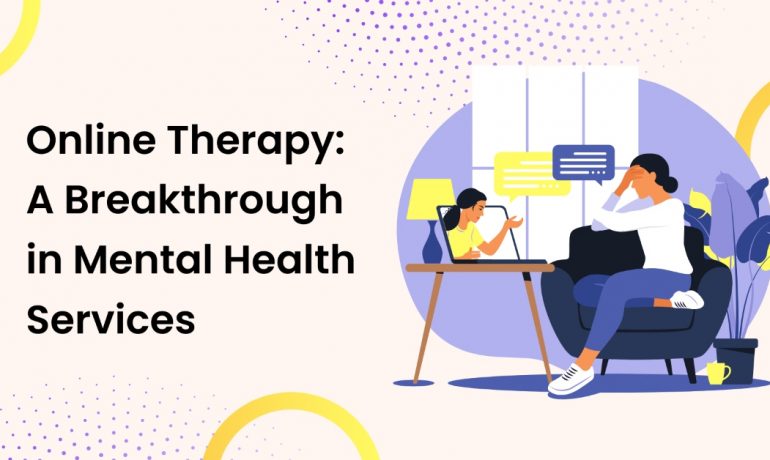 Online Therapy: A Breakthrough in Mental Health Services