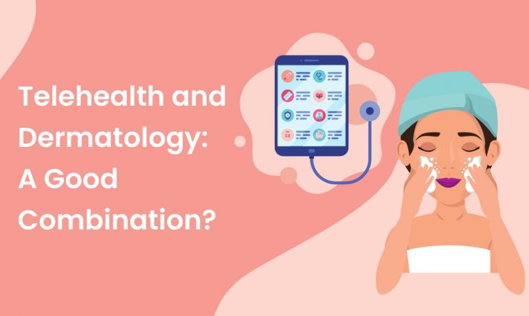 Telehealth and Dermatology : A Good Combination?