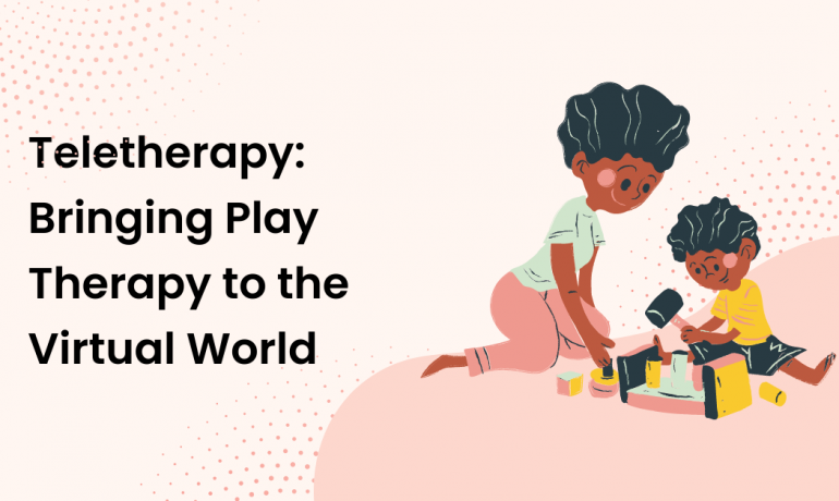 Teletherapy: Bringing Play Therapy to the Virtual World