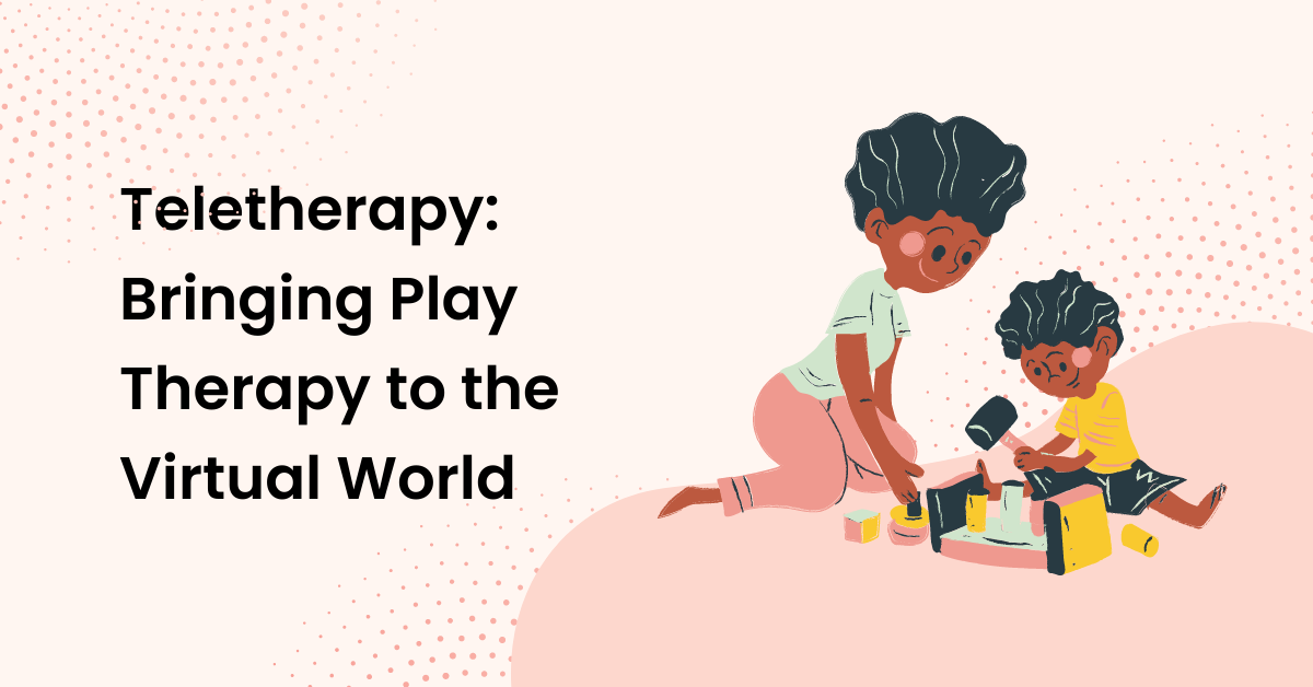Featured image for "Teletherapy: Bringing Play Therapy to the Virtual World"